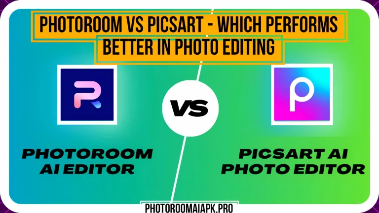 Photoroom Vs Picsart - Which Performs Better Photo Editing?